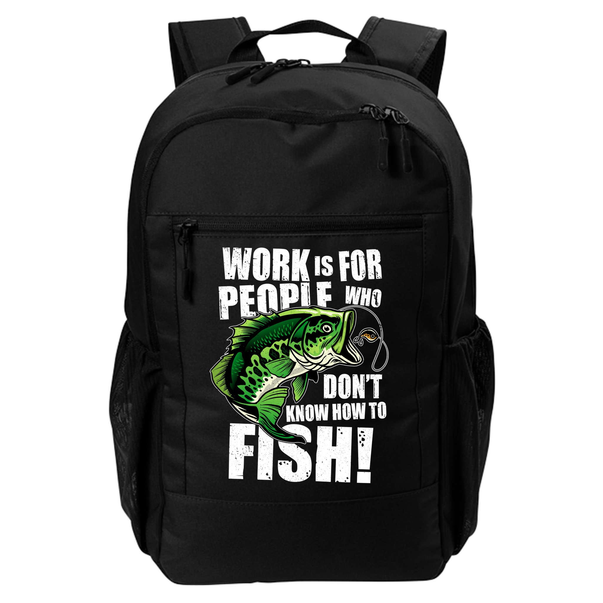 Work Is For People Who Don't Know How To Fish Backpack