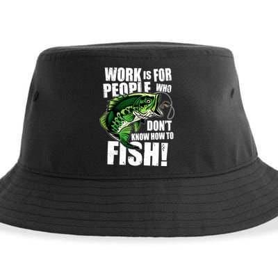 Work Is For People Who Don't Know How To Fish Sustainable Bucket Hat