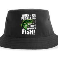 Work Is For People Who Don't Know How To Fish Sustainable Bucket Hat