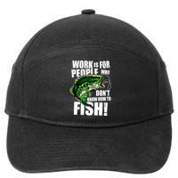 Work Is For People Who Don't Know How To Fish 7-Panel Snapback Hat