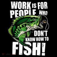 Work Is For People Who Don't Know How To Fish Drawstring Bag