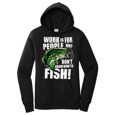 Work Is For People Who Don't Know How To Fish Women's Pullover Hoodie