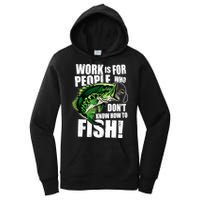 Work Is For People Who Don't Know How To Fish Women's Pullover Hoodie