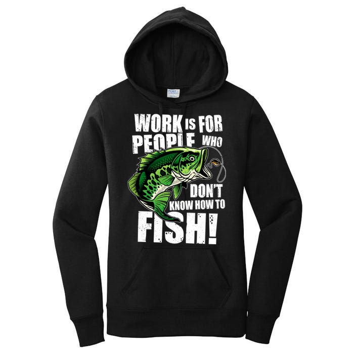 Work Is For People Who Don't Know How To Fish Women's Pullover Hoodie