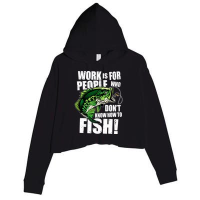 Work Is For People Who Don't Know How To Fish Crop Fleece Hoodie
