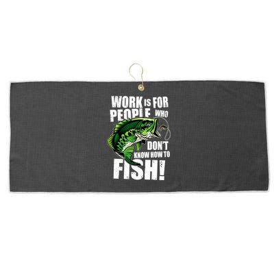 Work Is For People Who Don't Know How To Fish Large Microfiber Waffle Golf Towel