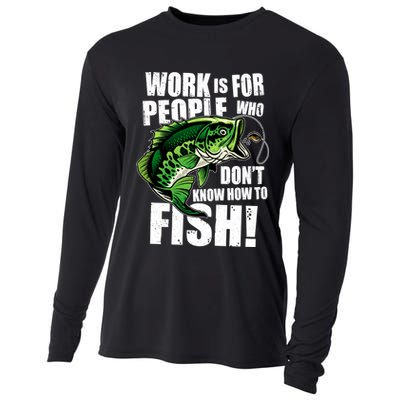 Work Is For People Who Don't Know How To Fish Cooling Performance Long Sleeve Crew