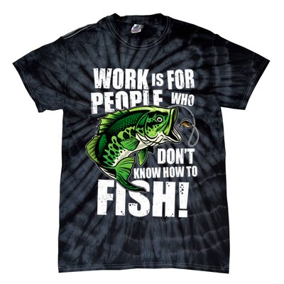 Work Is For People Who Don't Know How To Fish Tie-Dye T-Shirt