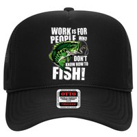 Work Is For People Who Don't Know How To Fish Hat