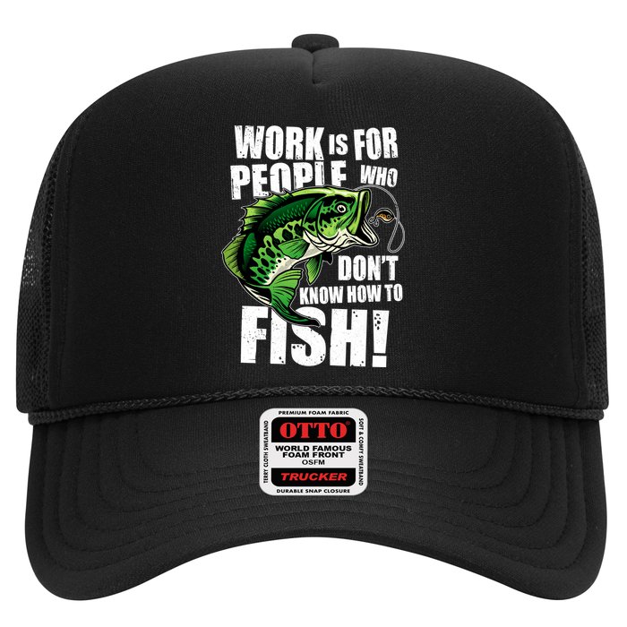 Work Is For People Who Don't Know How To Fish Hat