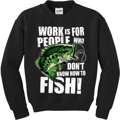 Work Is For People Who Don't Know How To Fish Kids Sweatshirt
