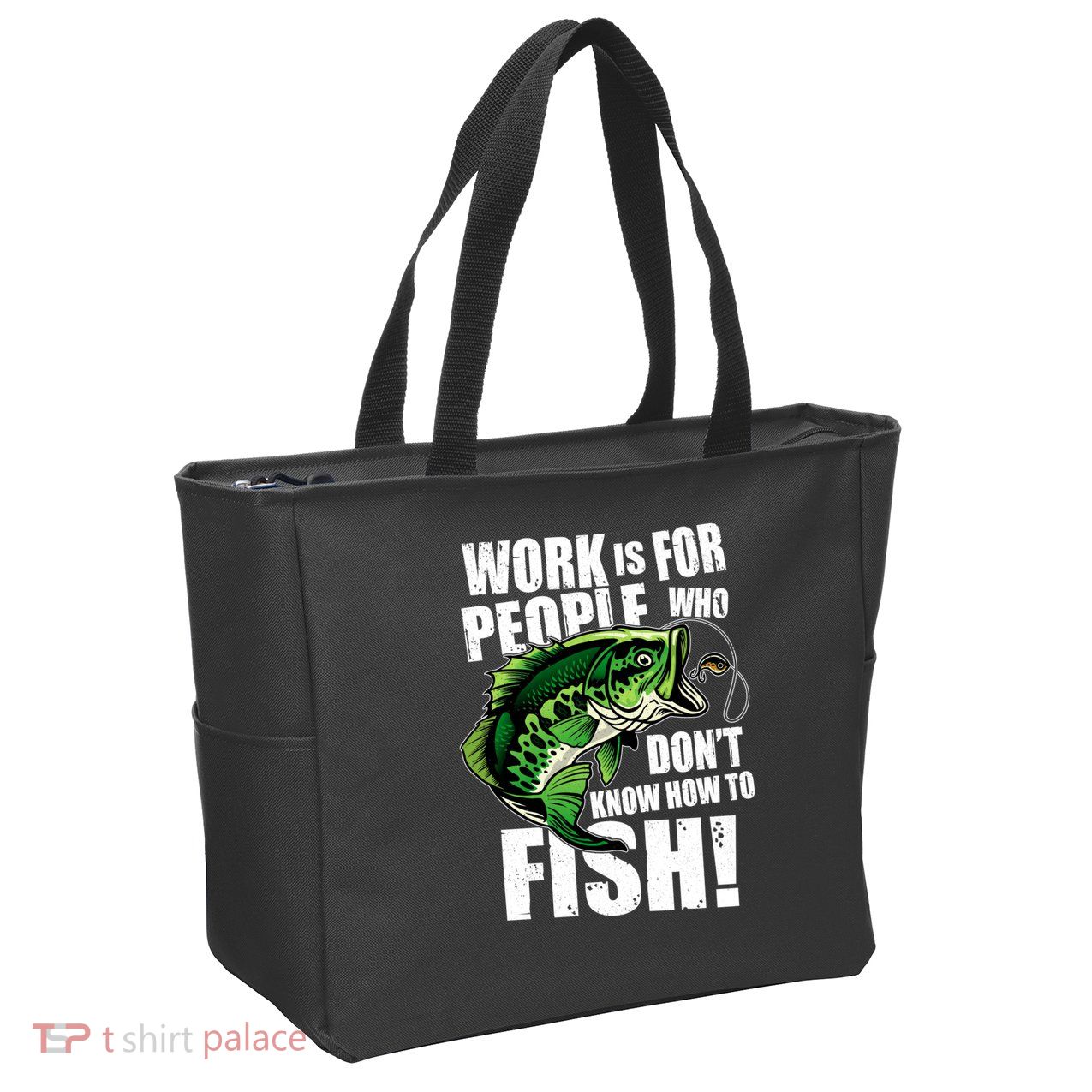 Work Is For People Who Don't Know How To Fish Zip Tote Bag