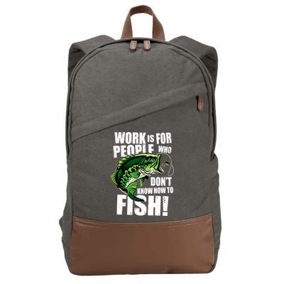 Work Is For People Who Don't Know How To Fish Cotton Canvas Backpack
