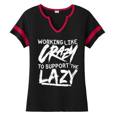 Working Like Crazy To Support The Lazy Ladies Halftime Notch Neck Tee