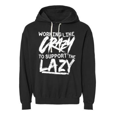 Working Like Crazy To Support The Lazy Garment-Dyed Fleece Hoodie