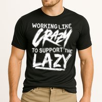 Working Like Crazy To Support The Lazy Performance Shirt