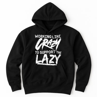 Working Like Crazy To Support The Lazy Hoodie