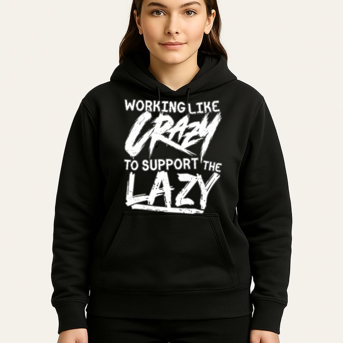 Working Like Crazy To Support The Lazy Hoodie
