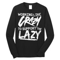 Working Like Crazy To Support The Lazy Long Sleeve Shirt