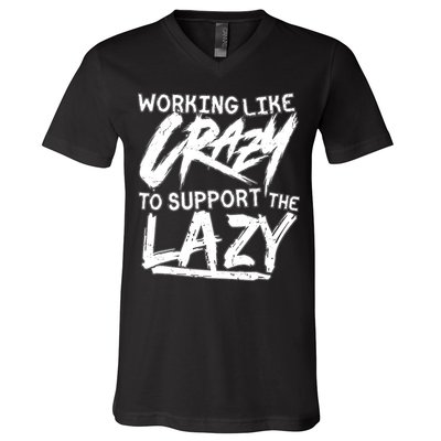 Working Like Crazy To Support The Lazy V-Neck T-Shirt