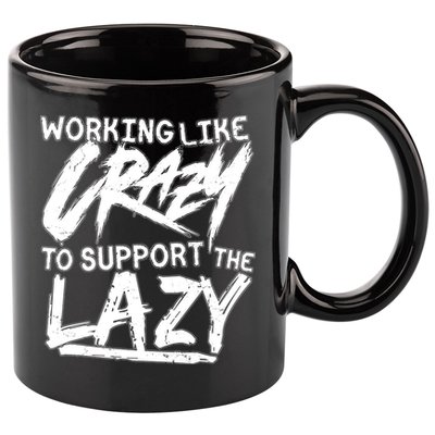 Working Like Crazy To Support The Lazy 11oz C Handle Ceramic Mug
