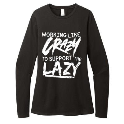 Working Like Crazy To Support The Lazy Womens CVC Long Sleeve Shirt