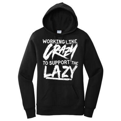 Working Like Crazy To Support The Lazy Women's Pullover Hoodie