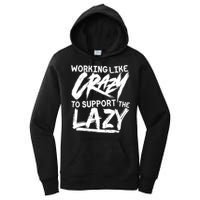 Working Like Crazy To Support The Lazy Women's Pullover Hoodie