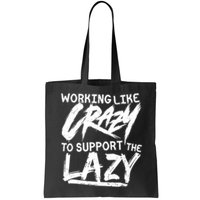 Working Like Crazy To Support The Lazy Bag