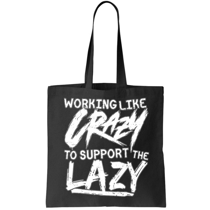 Working Like Crazy To Support The Lazy Bag