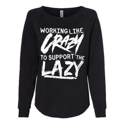 Working Like Crazy To Support The Lazy Womens California Wash Sweatshirt