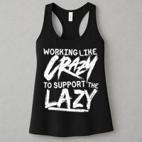 Working Like Crazy To Support The Lazy Womens Tank Top
