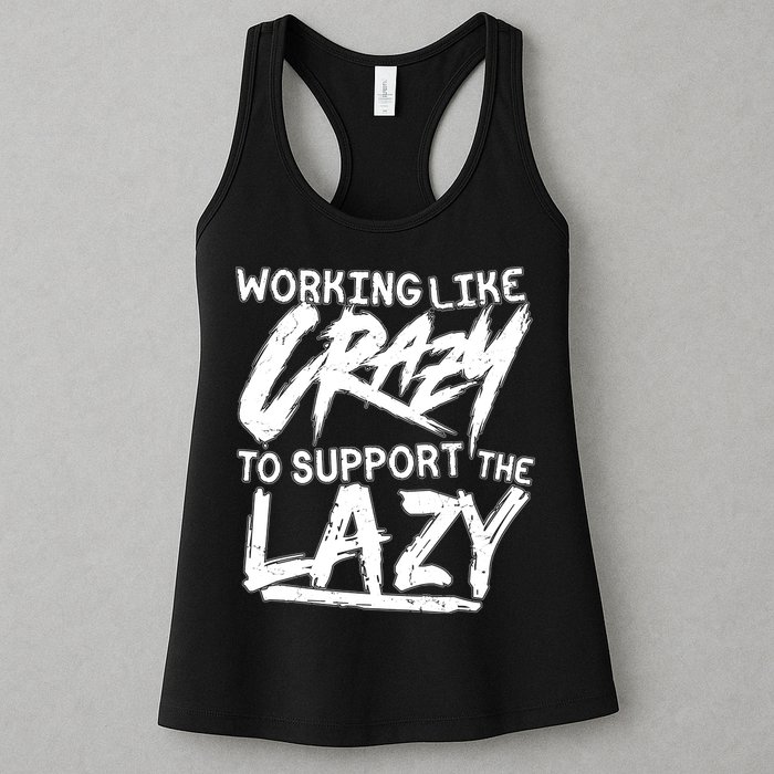 Working Like Crazy To Support The Lazy Womens Tank Top