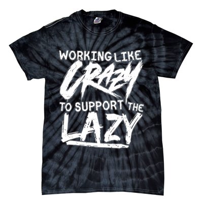 Working Like Crazy To Support The Lazy Tie-Dye T-Shirt