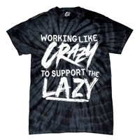Working Like Crazy To Support The Lazy Tie-Dye T-Shirt