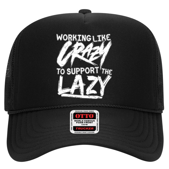 Working Like Crazy To Support The Lazy Trucker Hat
