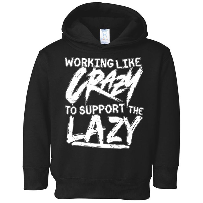 Working Like Crazy To Support The Lazy Toddler Hoodie