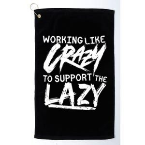 Working Like Crazy To Support The Lazy Platinum Collection Golf Towel