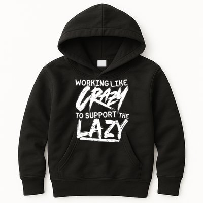 Working Like Crazy To Support The Lazy Kids Hoodie
