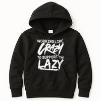 Working Like Crazy To Support The Lazy Kids Hoodie