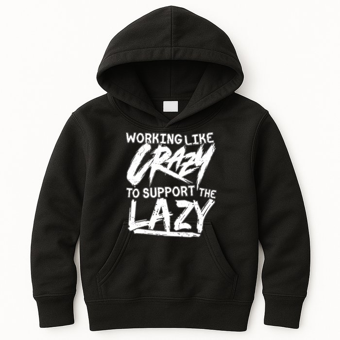 Working Like Crazy To Support The Lazy Kids Hoodie