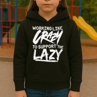 Working Like Crazy To Support The Lazy Kids Hoodie