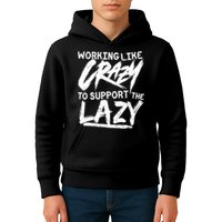 Working Like Crazy To Support The Lazy Kids Hoodie
