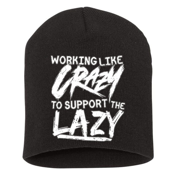 Working Like Crazy To Support The Lazy Short Acrylic Beanie