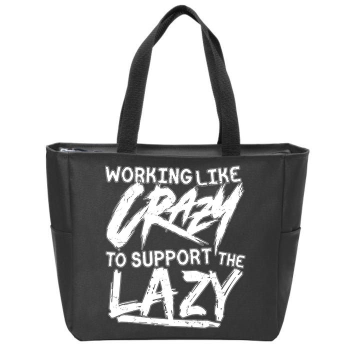 Working Like Crazy To Support The Lazy Zip Tote Bag