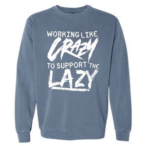 Working Like Crazy To Support The Lazy Garment-Dyed Sweatshirt