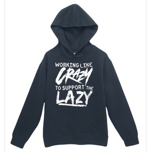 Working Like Crazy To Support The Lazy Urban Pullover Hoodie