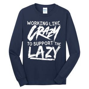 Working Like Crazy To Support The Lazy Tall Long Sleeve T-Shirt