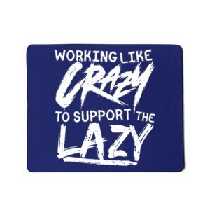 Working Like Crazy To Support The Lazy Mousepad