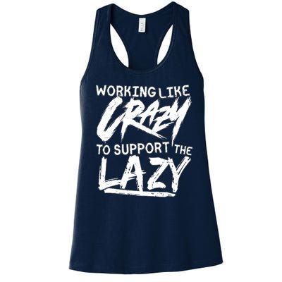 Working Like Crazy To Support The Lazy Women's Racerback Tank